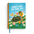 Bad Betty Greeting Co. - Funny Shit My Kids Say Notebook